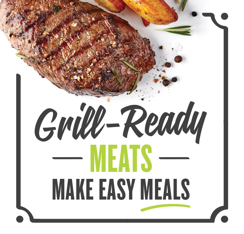 Grill-ready meats make easy meals!